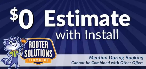 0 estimate with install - rooter solutions
